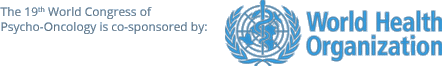 The 19th World Congress of 
Psycho-Oncology is co-sponsored by World Health Organization